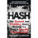 Hash: The Chilling Inside Story of the Secret Underworld Behind the World's Most Lucrative Drug