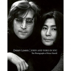 Dream Lovers: John and Yoko in NYC: The Photographs of Brian Hamill