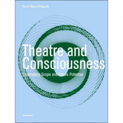 Theatre and Consciousness: Explanatory Scope and Future Potential