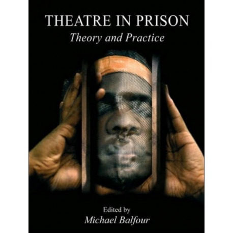 Theatre in Prison: Theory and Practice