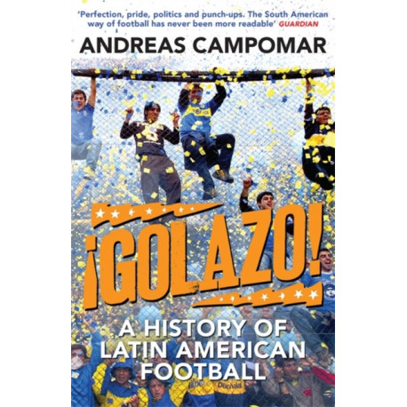 ¡Golazo!: A History of Latin American Football
