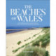 The Beaches of Wales: The complete guide to every beach and cove around the Welsh coastline