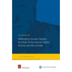 Defending Human Dignity: The Role of the Human Rights Activist and the Scholar