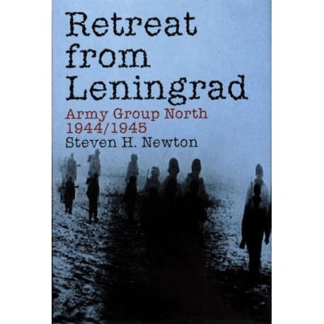 Retreat from Leningrad: Army Group North 1944/1945
