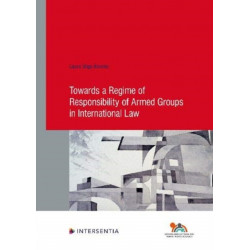 Towards a Regime of Responsibility of Armed Groups in International Law
