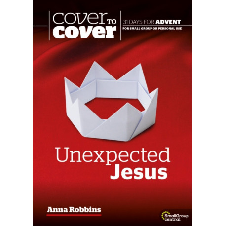 Unexpected Jesus: Cover to Cover Advent Study Guide