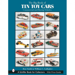 The Big Book of Tin Toy Cars: Commercial and Racing Vehicles: Commercial and Racing Vehicles