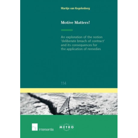 Motive Matters!: An Exploration of the Notion 'deliberate Breach of Contract' and Its Consequences for the Application of Remedies