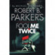 Robert B. Parker's Fool Me Twice: A Jesse Stone Novel