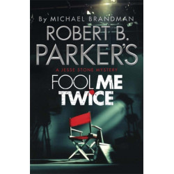 Robert B. Parker's Fool Me Twice: A Jesse Stone Novel