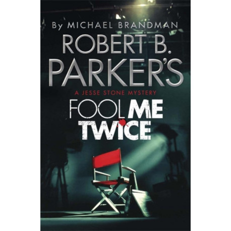 Robert B. Parker's Fool Me Twice: A Jesse Stone Novel