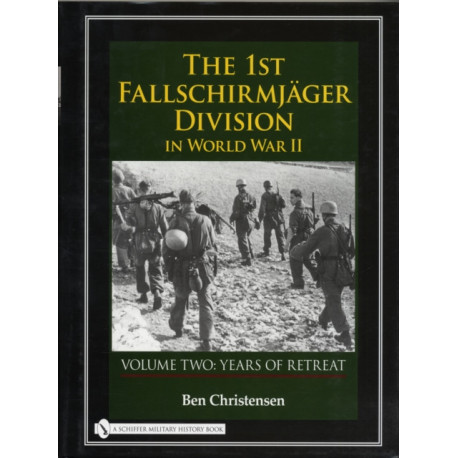 The 1st Fallschirmjager Division in World War II: VOLUME TWO: YEARS OF RETREAT