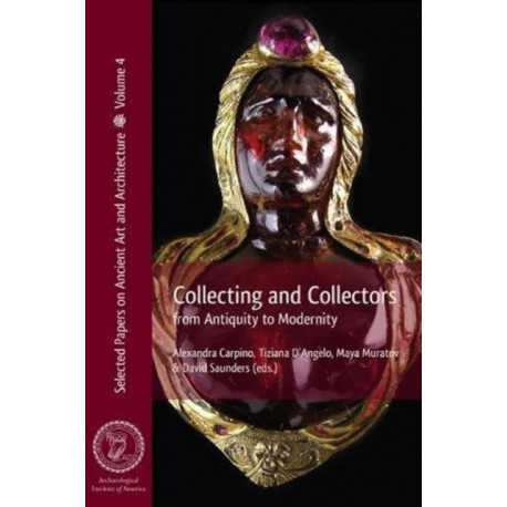 Collecting and Collectors: From Antiquity to Modernity