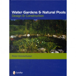 Water Gardens and Natural Pools: Design and Construction