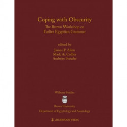 Coping with Obscurity: The Brown Workshop on Earlier Egyptian Grammar