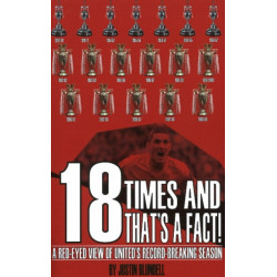 18 Times & That's a Fact!: A Red-Eyed View of United's Record-Breaking Season
