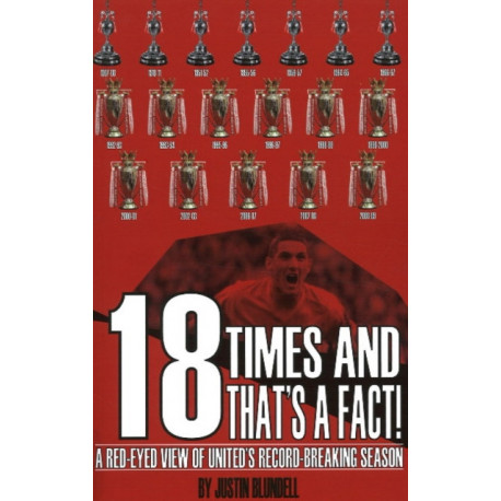 18 Times & That's a Fact!: A Red-Eyed View of United's Record-Breaking Season