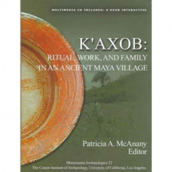 K'axob: Ritual, Work, and Family in an Ancient Maya Village