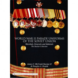 World War II Parade Uniforms of the Soviet Union: Marshals, Generals and Admirals - The Sinclair Collection