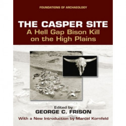 The Casper Site: A Hell Gap Bison Kill on the High Plains (revised edition)