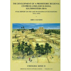 Chogha Mish, Volume 2: Final Report on the Last Six Seasons of Excavations, 1972-1978