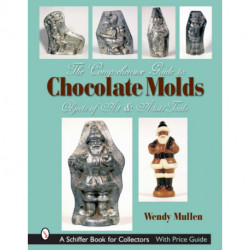 The Comprehensive Guide to Chocolate Molds: Objects of Art & Artists' Tools