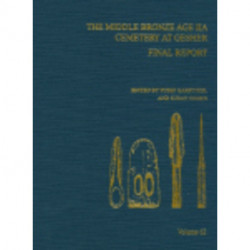 The Middle Bronze Age IIA Cemetery at Gesher: Final Report, AASOR 62