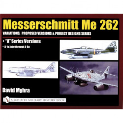 Messerschmitt Me 262: Variations, Proposed Versions & Project Designs Series: Me 262 "A" Series Versions - A-1a Jabo through A-5a