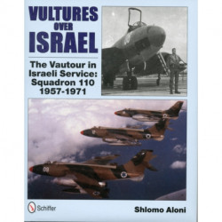 Vultures Over Israel: The Vautour in Israeli Service Squadron 110 1957-1971