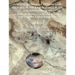 Ancient Settlement Systems and Cultures in the Ram Hormuz Plain, Southwestern Iran: Excavations at Tall-e Geser and Regional Survey in the Ram Hormuz Area