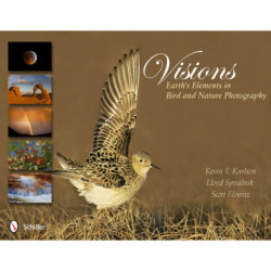 Visions: Earth's Elements in Bird and Nature Photography: Earth's Elements in Bird and Nature Photography