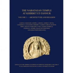 The Nabataean Temple at Khirbet et-Tannur, Jordan, Volume 1: Architecture and Religion. Final Report on Nelson Glueck’s 1937 Excavation, AASOR 67