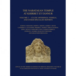 The Nabataean Temple at Khirbet et-Tannur, Jordan, Volume 2: Cultic Offerings, Vessels, and other Specialist Reports. Final Report on Nelson Glueck’s 1937 Excavation, AASOR 68
