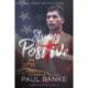 Staying Positive: The Story of the `The Real' Paul Banke
