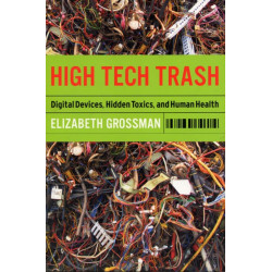 High Tech Trash: Digital Devices, Hidden Toxics, and Human Health