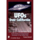 UFOs Over California: A True History of Extraterrestrial Encounters in the Golden State