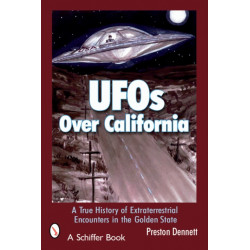 UFOs Over California: A True History of Extraterrestrial Encounters in the Golden State
