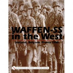 Waffen-SS in the West:: Holland, Belgium, France 1940