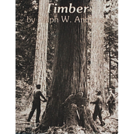 Timber: Loggers Challenge the Great Northwest Forests