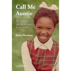 Call Me Auntie: My Childhood in Care and My Search for My Mother