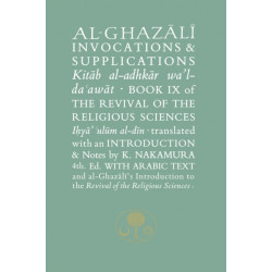 Al-Ghazali on Invocations and Supplications: Book IX of the Revival of the Religious Sciences