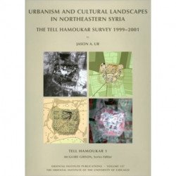 Tell Hamoukar, Volume 1. Urbanism and Cultural Landscapes in Northeastern Syria: The Tell Hamoukar Survey, 1999-2001