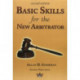 Basic Skills for the New Arbitrator, 2nd Edition