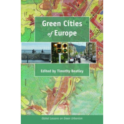 Green Cities of Europe: Global Lessons on Green Urbanism