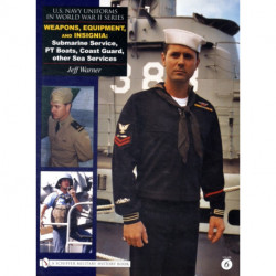 U.S. Navy Uniforms in World War II Series: Weapons, Equipment, Insignia: Submarine Service, PT Boats, Coast Guard, other Sea Services