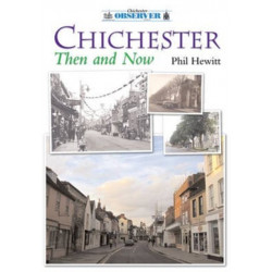 Chichester Then and Now