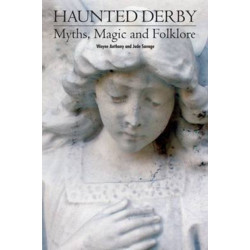 Haunted Derbyshire: Myths, Magic & Folklore