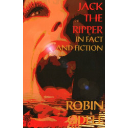 Jack the Ripper in Fact & Fiction: New & Revised Edition