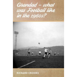Grandad - What Was Football Like in the 1960s?