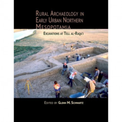 Rural Archaeology in Early Urban Northern Mesopotamia: Excavations at Tell al-Raqa'i